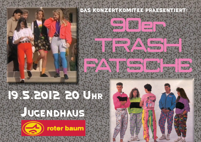 90er Jahre Trash-Fatsche am 19.05.2012